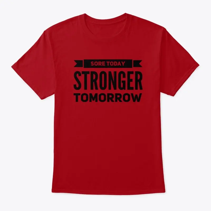 Sore Today, Stronger Tomorrow