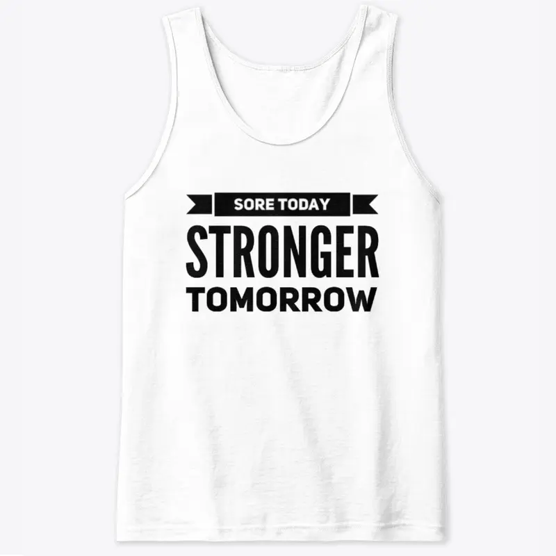 Sore Today, Stronger Tomorrow