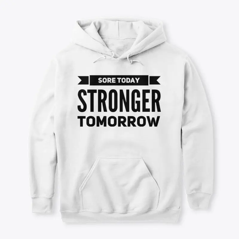 Sore Today, Stronger Tomorrow